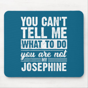 Alfombrilla De Ratón No Puedes Decirme Qué Hacer No Eres Mi Joseph