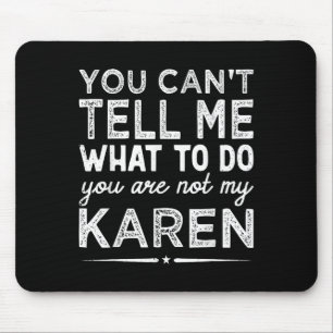 Alfombrilla De Ratón No puedes decirme qué hacer, no eres mi Karen