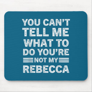 Alfombrilla De Ratón No puedes decirme qué hacer, no eres mi Rebecca