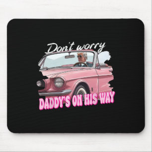 Alfombrilla De Ratón No Se Preocupen De Los Dadys En Su Camino, Funny T