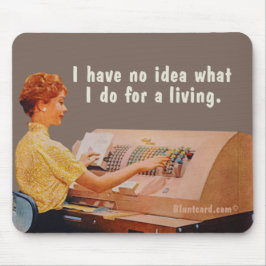 Alfombrilla De Ratón No sé qué hago para ganarme la vida.