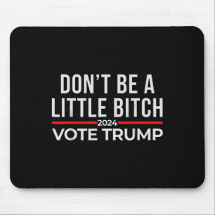 Alfombrilla De Ratón No seas un poco 2024 Vota por Trump 1