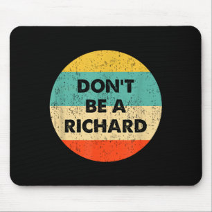 Alfombrilla De Ratón No seas un Richard