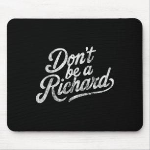 Alfombrilla De Ratón No Seas un Richard Frase Divertida