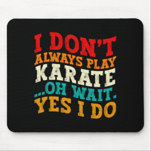 Alfombrilla De Ratón No Siempre Juego Karate Oh Espera Sí Lo Hago Entre