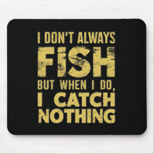 Alfombrilla De Ratón No Siempre Pescado Cuando No Capto Nada Funn