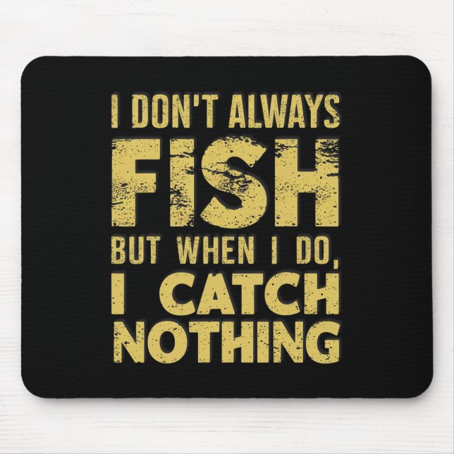 Alfombrilla De Ratón No Siempre Pescado Cuando No Capto Nada Funn (Frente)