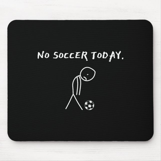 Alfombrilla De Ratón No Soccer Today Football Lovers Funny Soccer Playe (Frente)