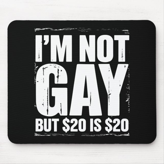 Alfombrilla De Ratón No soy gay pero $20 es $20 Graciosamente LGBTQ (Frente)