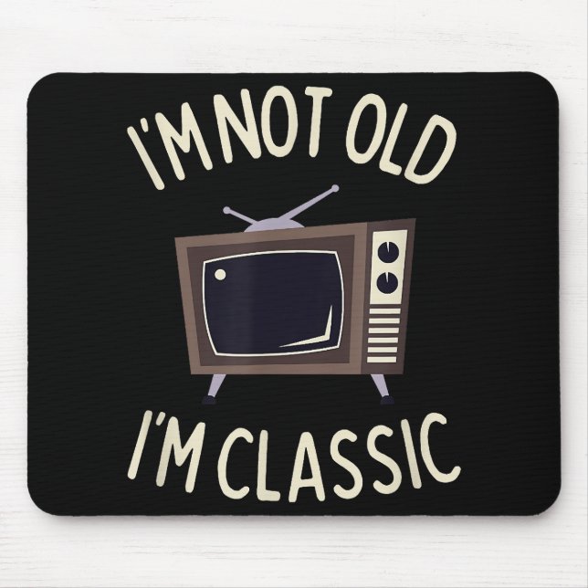 Alfombrilla De Ratón No soy viejo, soy un clásico gracioso gráfico de t (Frente)