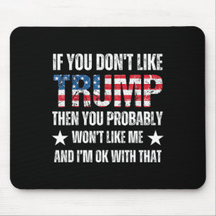 Alfombrilla De Ratón No te gusta Trump, entonces probablemente no te gu
