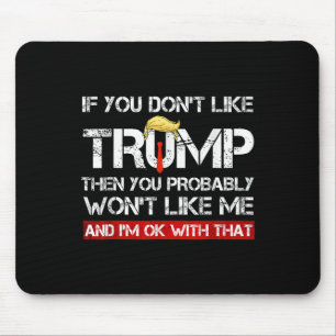 Alfombrilla De Ratón No Te Gusta Trump Entonces Probablemente No Te Gus