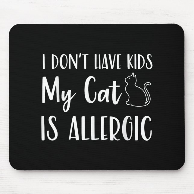 Alfombrilla De Ratón No Tengo Niños Mi Gato Es Un Gato Mascota Alérgico (Frente)