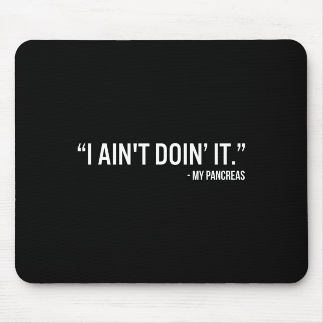 Alfombrilla De Ratón No voy a hacerlo, mi pancreas divertido diabetes t (Frente)