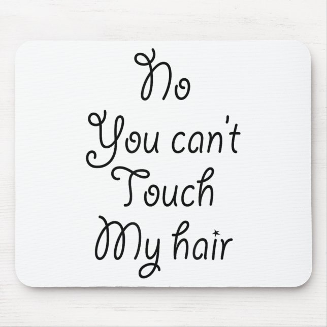 Alfombrilla De Ratón No You Can't Touch My Hair _ Cute  (Frente)