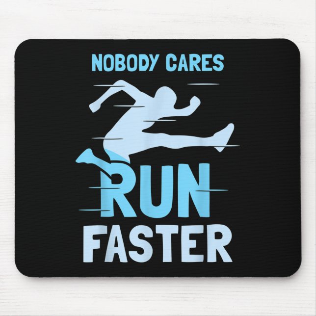Alfombrilla De Ratón Nobody Cares Run Faster Team Sayings Motivation Cu (Frente)