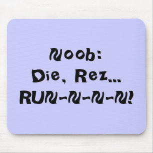 Alfombrilla De Ratón Noob: ¡Muere, Rez… RUN-N-N-N!