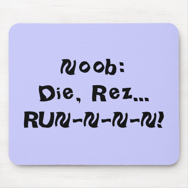 Alfombrilla De Ratón Noob: ¡Muere, Rez… RUN-N-N-N! (Frente)