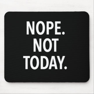 Alfombrilla De Ratón Nope no hoy