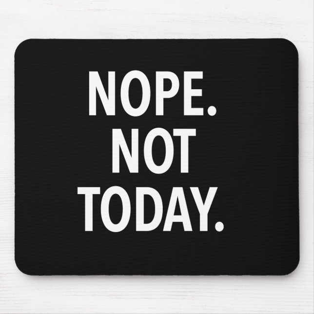 Alfombrilla De Ratón Nope no hoy (Frente)