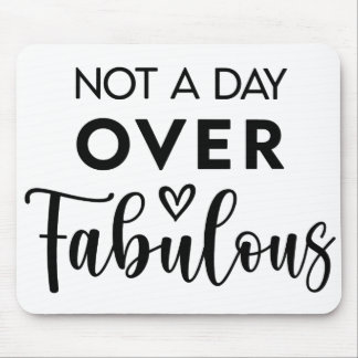 Alfombrilla De Ratón Not a Day Over Fabulous – Funny Birthday Quote
