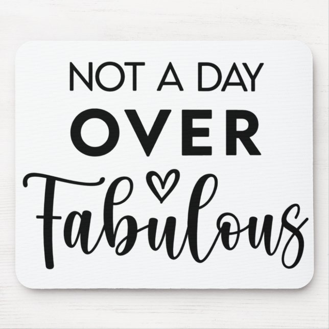Alfombrilla De Ratón Not a Day Over Fabulous – Funny Birthday Quote (Frente)