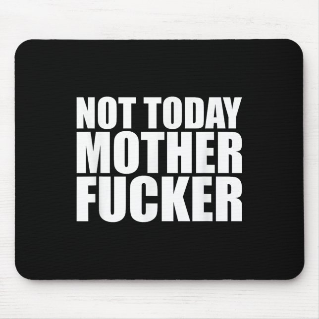 Alfombrilla De Ratón Not Today Mother Forer - Werful Motivational State (Frente)