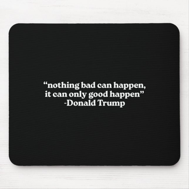 Alfombrilla De Ratón Nothing Bad Can Happen, It Can Only Good Happen Qu (Frente)