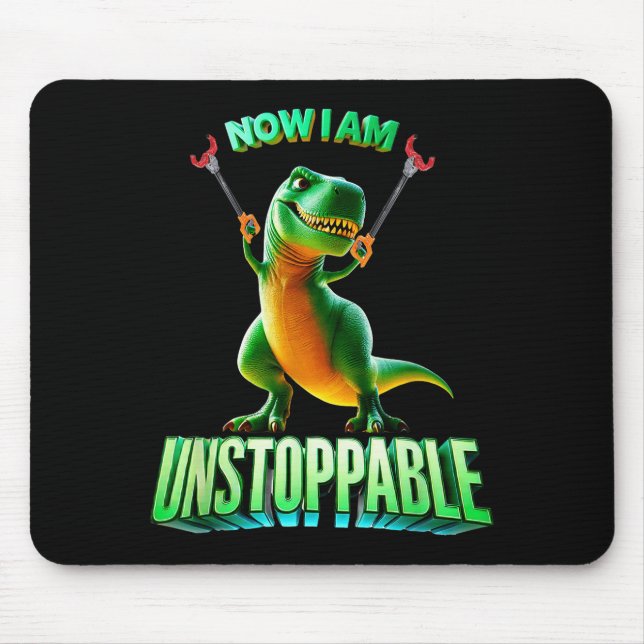 Alfombrilla De Ratón Now I Am Unstoppable Funny T-rex Tyrannosaurus Din (Frente)