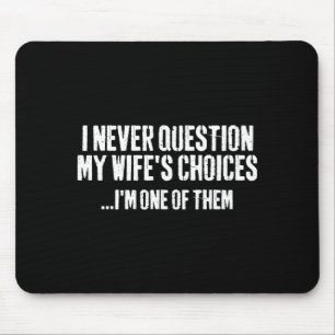 Alfombrilla De Ratón Nunca Cuestiono Las Decisiones De Mi Esposa Frase 
