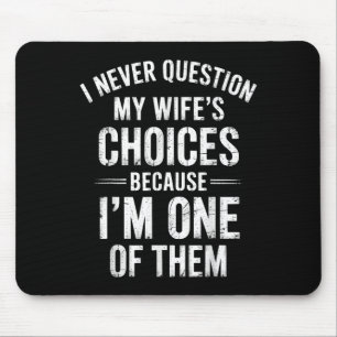 Alfombrilla De Ratón Nunca cuestiono las opciones de mi esposa porque s