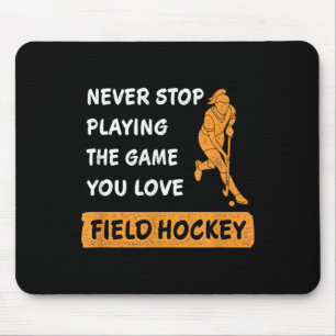 Alfombrilla De Ratón Nunca Dejes de Jugar al Hockey sobre Campo que Ama