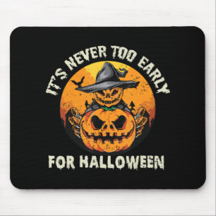Alfombrilla De Ratón Nunca es demasiado pronto para Halloween