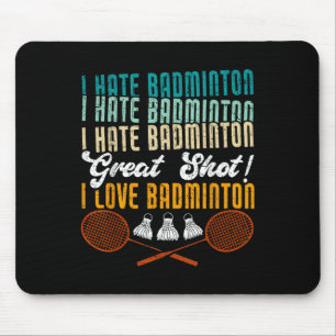 Alfombrilla De Ratón ¡Odio A Badminton Gran Disparo! Me encanta el Badm