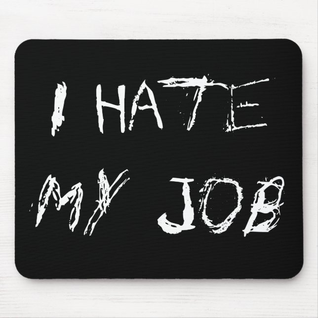 Alfombrilla De Ratón Odio mi trabajo Mousepad (Frente)