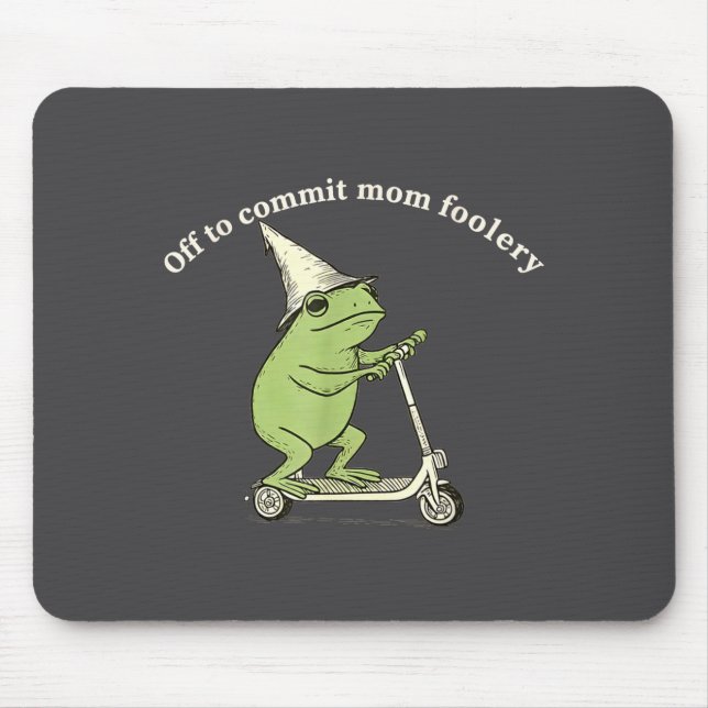 Alfombrilla De Ratón Off To Commit Mom Foolery Funny Frog Meme  (Frente)