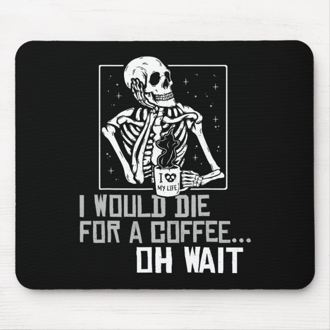 Alfombrilla De Ratón Oh Wait Funny Skeleton Bebe Café Lover Hallo (Frente)