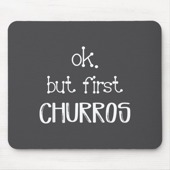 Alfombrilla De Ratón Ok But First Churros Sarcastic Quote Funny Churro  (Frente)