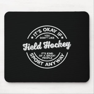 Alfombrilla De Ratón Okay si no te gusta el hockey sobre hierba Gente i
