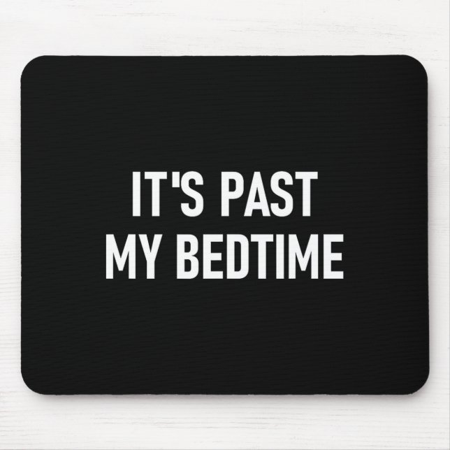 Alfombrilla De Ratón One-liners, Quotes, Humor Designs, Gag _ It's Past (Frente)