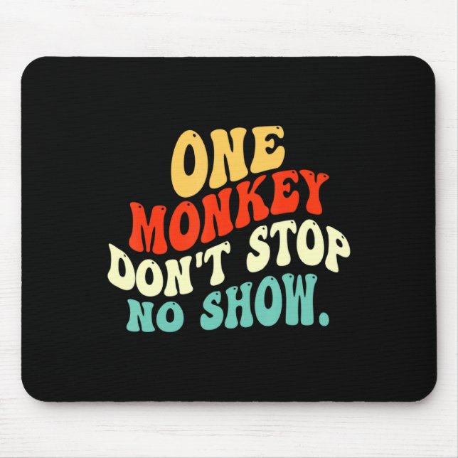 Alfombrilla De Ratón One Monkey Dont Stop No Show  (Frente)