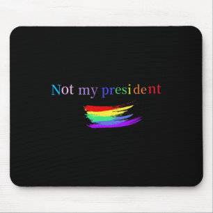 Alfombrilla De Ratón Orgullo Gay Lbgt No Es Mi Presidente Antit Trump O