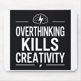 Alfombrilla De Ratón Overthinking Kills Creativity – Minimal Motivation