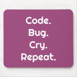 Alfombrilla De Ratón Para programadores – Codificar. Bug. Llorar. Repet