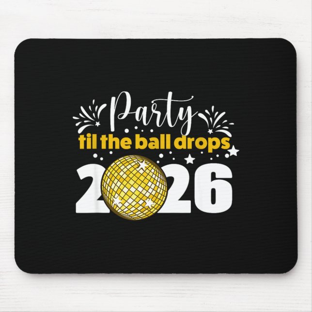 Alfombrilla De Ratón Party Til The Ball Drops 2026 Nye Party  (Frente)