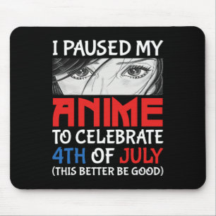 Alfombrilla De Ratón Pausar Mi Anime Para Celebrar El 4 De Julio Divert