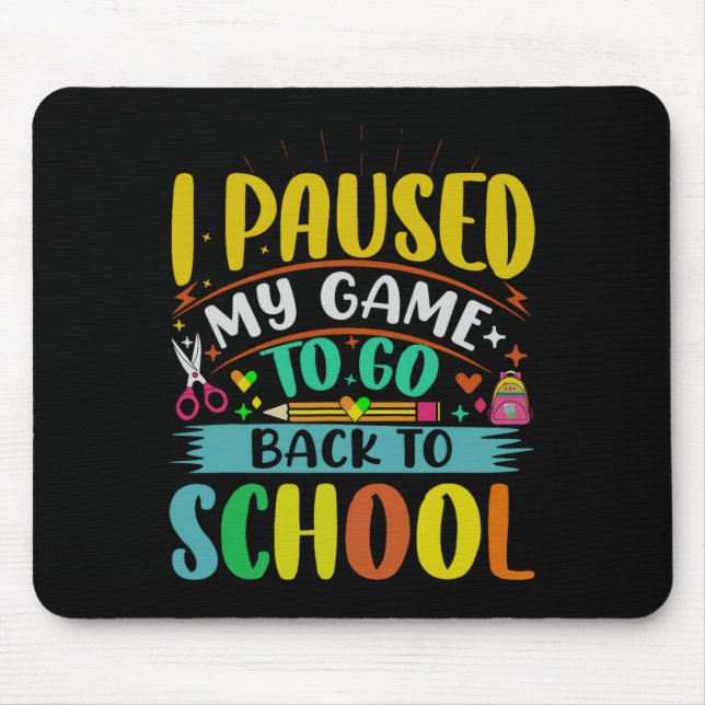 Alfombrilla De Ratón Pausar mi juego para volver a la escuela (Frente)