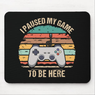 Alfombrilla De Ratón Pausé mi juego para estar aquí