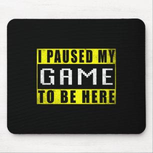 Alfombrilla De Ratón Pausé mi juego para estar aquí Video Juegos 2