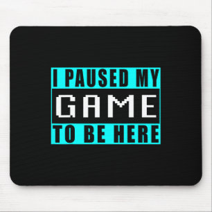 Alfombrilla De Ratón Pausé mi juego para estar aquí Videojuegos 5